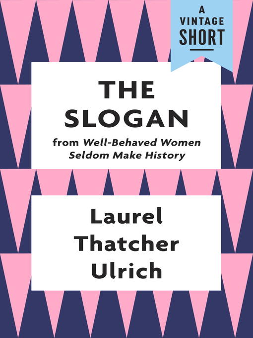 Title details for The Slogan by Laurel Thatcher Ulrich - Available
